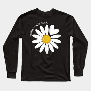 Mental Health Squad Daisy Flowers Heart Health Awareness Long Sleeve T-Shirt